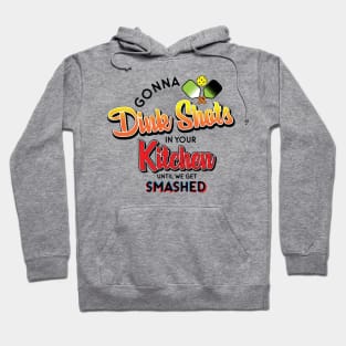 Dink Shots and Get Smashed Hoodie